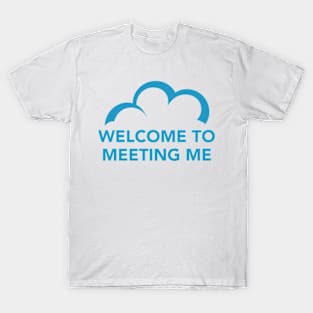 C9 Welcome to Meeting Me (c) T-Shirt